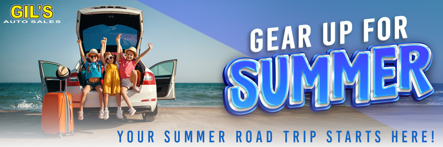 Gil's Auto Sales - Gear Up For Summer Sales Event